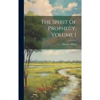 The Spirit Of Prophecy, Volume 1