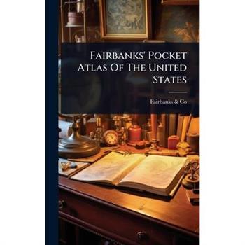 Fairbanks’ Pocket Atlas Of The United States