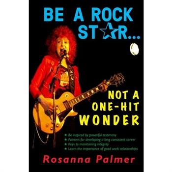 Be a Rock Star, Not a One-Hit Wonder