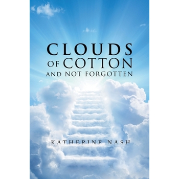 Clouds of Cotton and Not Forgotten