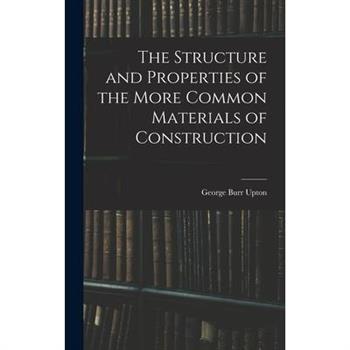 The Structure and Properties of the More Common Materials of Construction