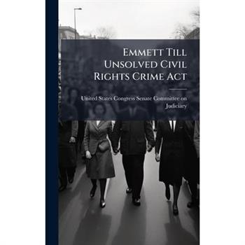 Emmett Till Unsolved Civil Rights Crime Act