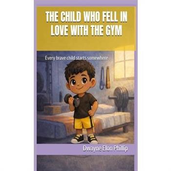 The Child Who Fell In Love With The Gym