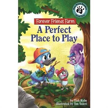 A Perfect Place to Play: Friends Forever Farm A Perfect Place to Play: Friends Forever Farm