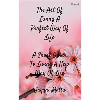 The Art Of Living A Perfect Way Of Life