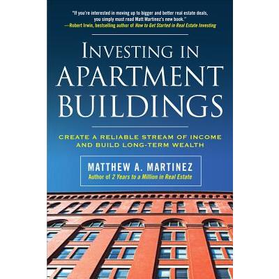 Investing in Apartment Buildings: Create a Reliable Stream of Income and Build Long-Term Wealth