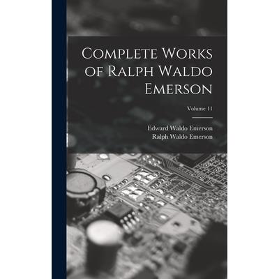 Complete Works of Ralph Waldo Emerson; Volume 11