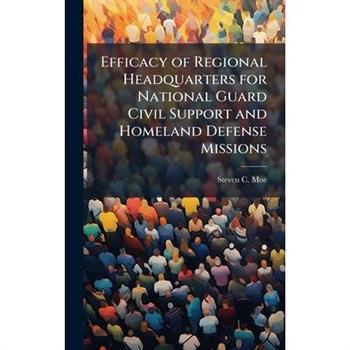 Efficacy of Regional Headquarters for National Guard Civil Support and Homeland Defense Missions