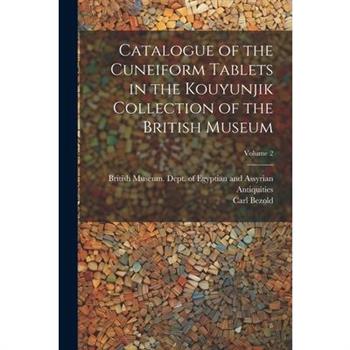 Catalogue of the Cuneiform Tablets in the Kouyunjik Collection of the British Museum; Volume 2