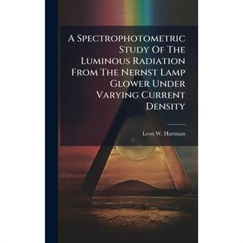 A Spectrophotometric Study Of The Luminous Radiation From The Nernst Lamp Glower Under Varying Current Density