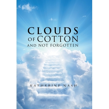 Clouds of Cotton and Not Forgotten