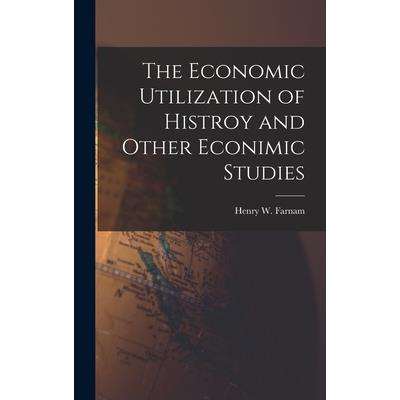 The Economic Utilization of Histroy and Other Econimic Studies