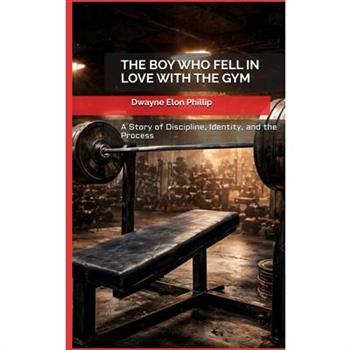 The Boy Who Fell In Love With The Gym