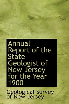 Annual Report of the State Geologist of New Jersey for the Year 1900