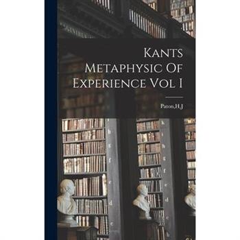 Kants Metaphysic Of Experience Vol I