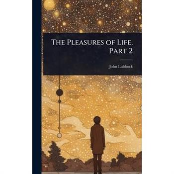 The Pleasures of Life, Part 2