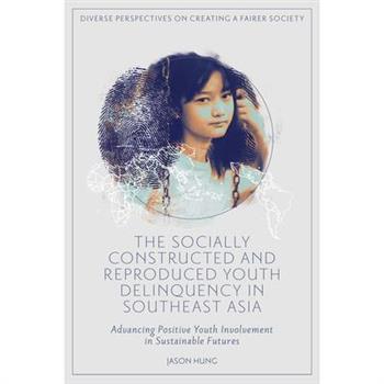 The Socially Constructed and Reproduced Youth Delinquency in Southeast Asia