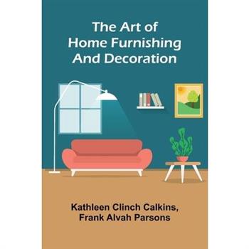 The Art of Home Furnishing and Decoration