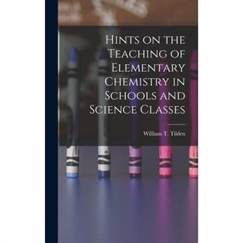 Hints on the Teaching of Elementary Chemistry in Schools and Science Classes