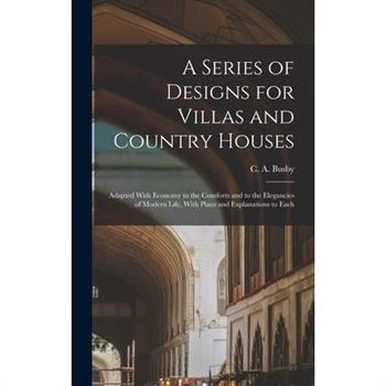 A Series of Designs for Villas and Country Houses