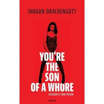 You’re the son of a whore