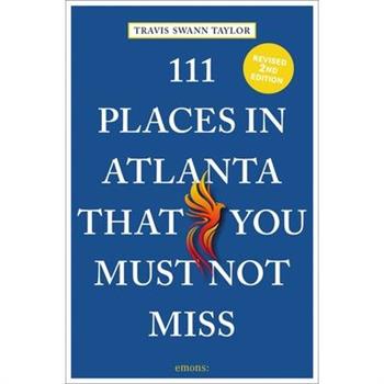 111 Places in Atlanta That You Must Not Miss