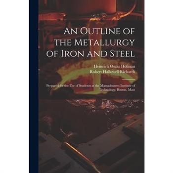 An Outline of the Metallurgy of Iron and Steel