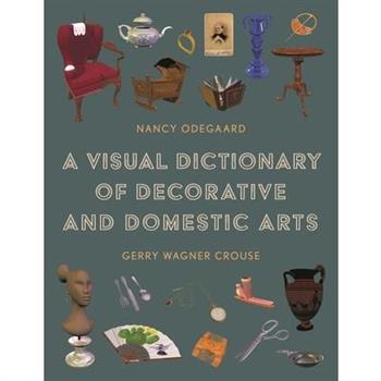 A Visual Dictionary of Decorative and Domestic Arts