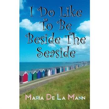 I Do Like To Be Beside The Seaside