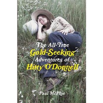The All-True Gold-Seeking Adventures of Hitty O'Donnell