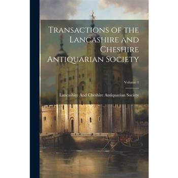 Transactions of the Lancashire and Cheshire Antiquarian Society; Volume 1