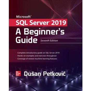 Microsoft SQL Server 2019: A Beginner’s Guide, Seventh Edition