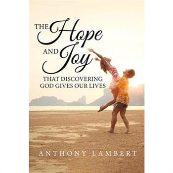 The Hope and Joy that Discovering God Gives our Lives