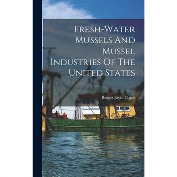 Fresh-water Mussels And Mussel Industries Of The United States