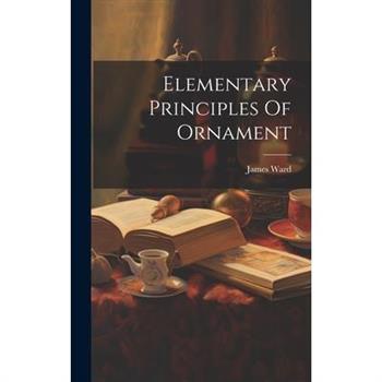 Elementary Principles Of Ornament