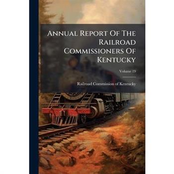 Annual Report Of The Railroad Commissioners Of Kentucky