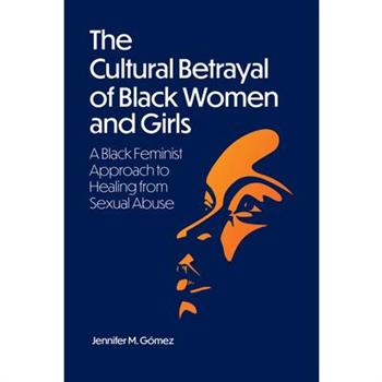 The Cultural Betrayal of Black Women and Girls