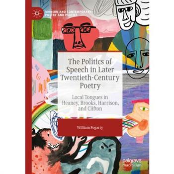 The Politics of Speech in Later Twentieth-Century Poetry