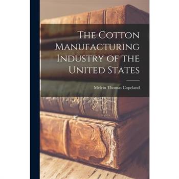 The Cotton Manufacturing Industry of the United States