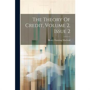 The Theory Of Credit, Volume 2, Issue 2