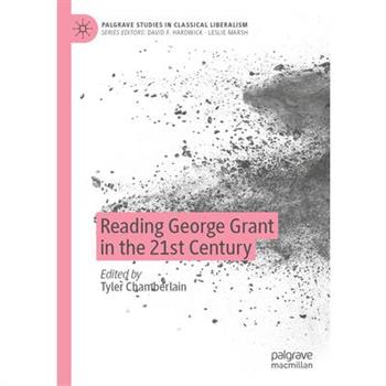 Reading George Grant in the 21st Century