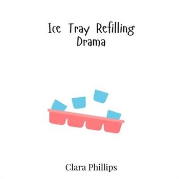 Ice Tray Refilling Drama
