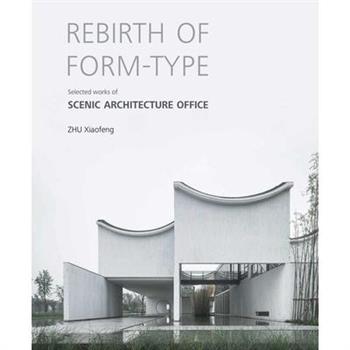 Rebirth of Form-Type: Selected Works of Scenic Architecture Office