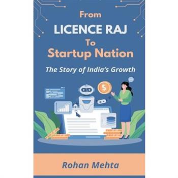 From Licence Raj to Startup Nation The Story of India's Growth
