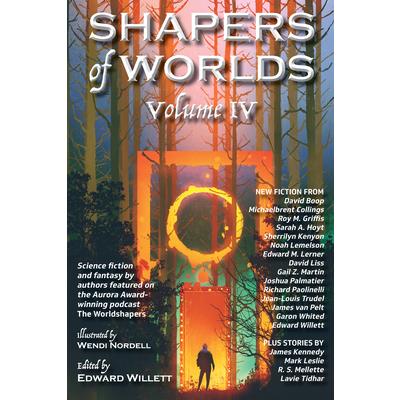 Shapers of Worlds Volume IV