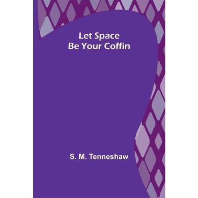 Let Space Be Your Coffin