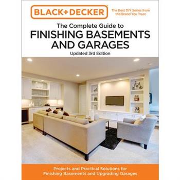 Black and Decker the Complete Guide to Finishing Basements and Garages 3rd Edition