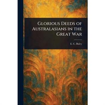 Glorious Deeds of Australasians in the Great War