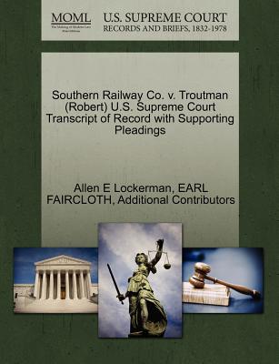 Southern Railway Co. V. Troutman (Robert) U.S. Supreme Court Transcript of Record with Supporting Pleadings