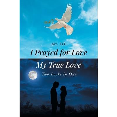 I Prayed for Love-My True Love